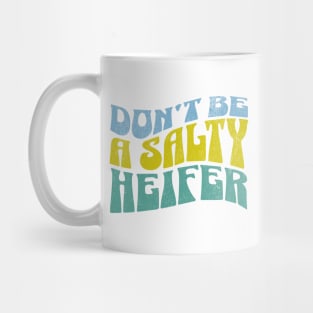 Don't be a Salty Heifer Groovy Retro Funny Sarcastic Mug